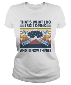 Vintage Thats What I Do I Ski I Drink And I Know Things  Classic Ladies