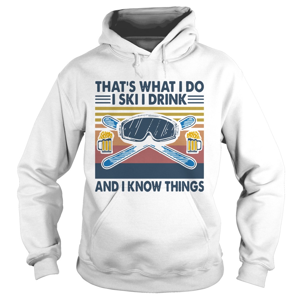 Vintage Thats What I Do I Ski I Drink And I Know Things Hoodie