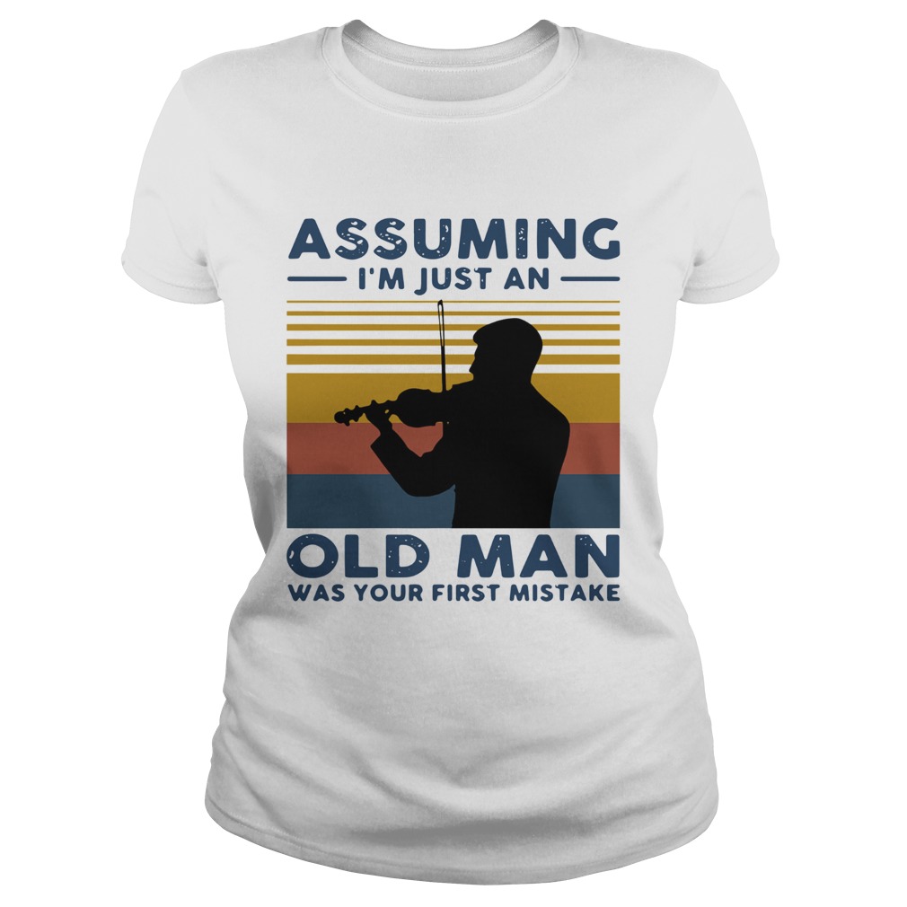 Violinist Assuming Im Just An Old An Old Man Was Your First Mistake Vintage  Classic Ladies