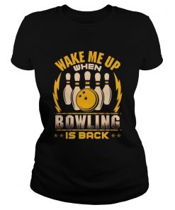 Wake Me Up When Bowling Is Back  Classic Ladies