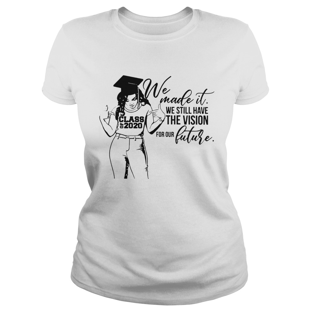 We Made It We Still Have The Vision For Our Future Classic Ladies