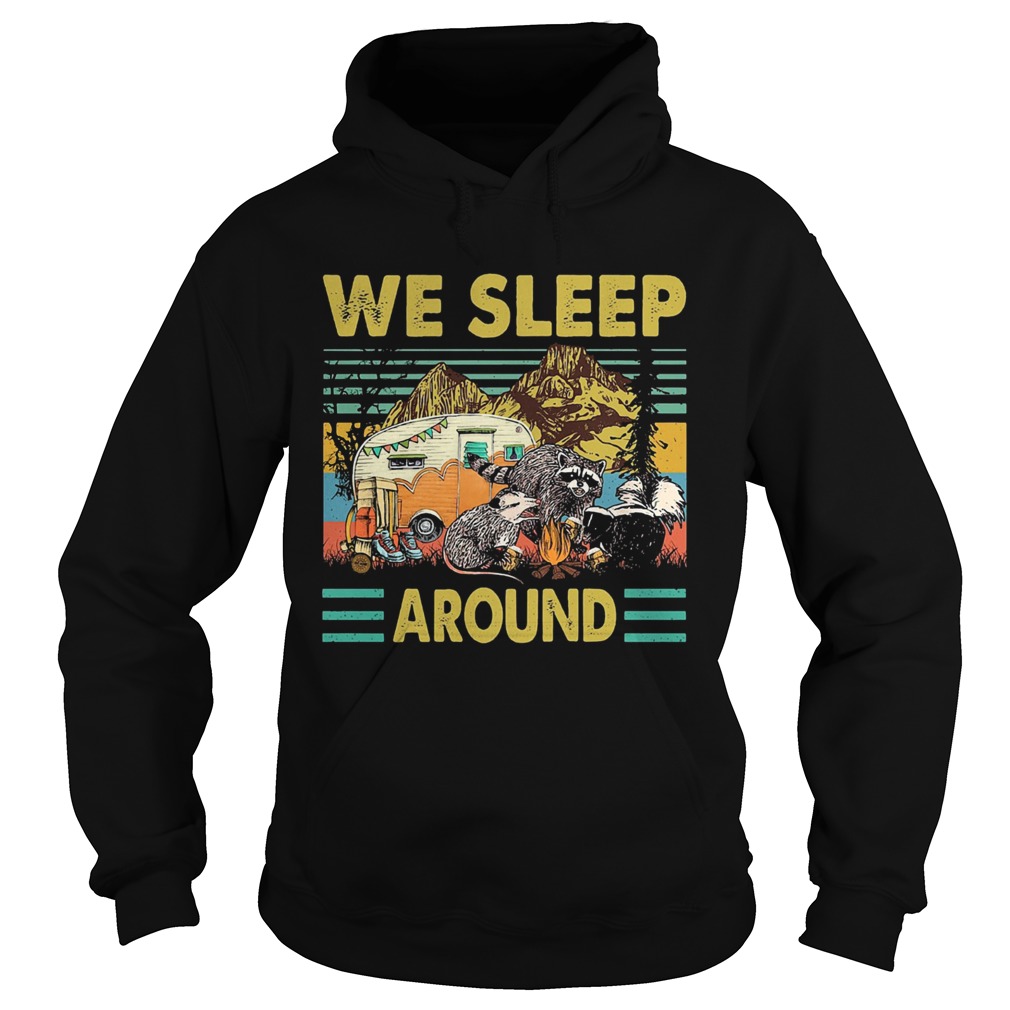 We sleep around camping Raccoon vintage  Hoodie