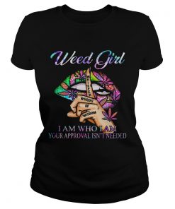 Weed Girl Whisper Words Of Wisdom I Am Who I Am Your Approval Isnt Needed  Classic Ladies