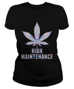Weed High Maintenance  Classic Ladies