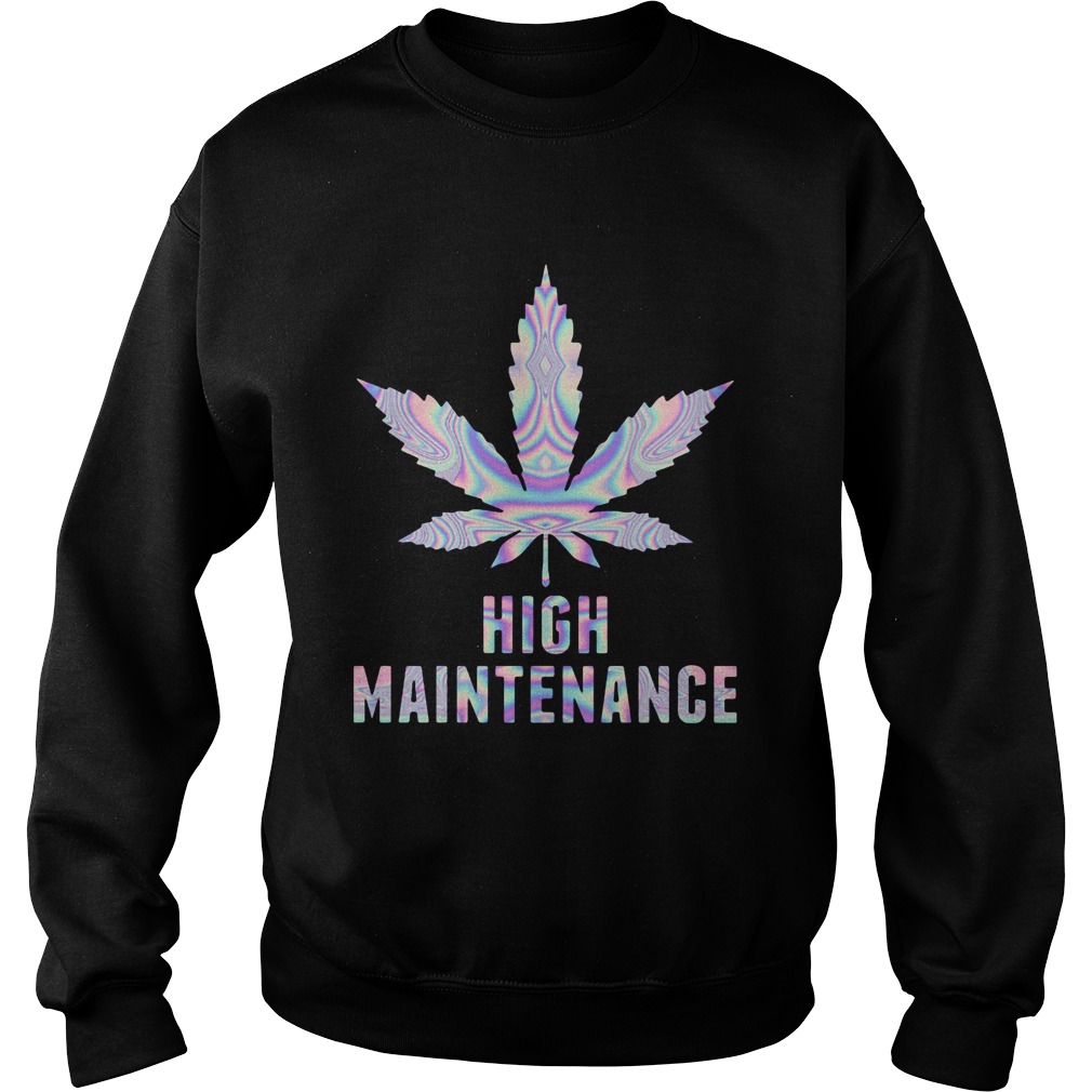 Weed High Maintenance Sweatshirt