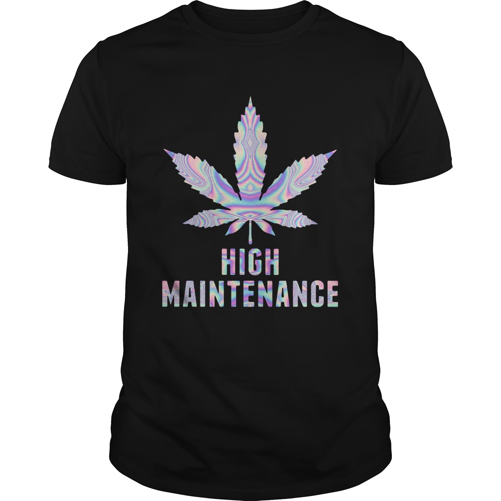 Weed High Maintenance shirt