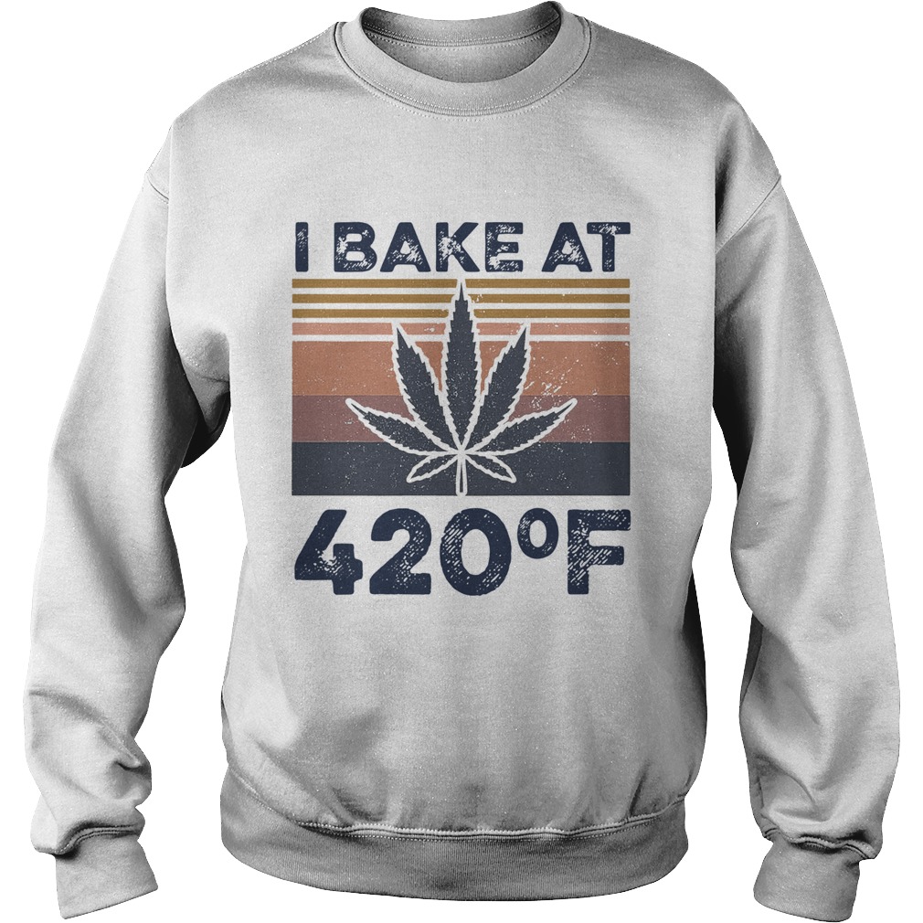 Weed I Bake At 420 F Vintage Version  Sweatshirt