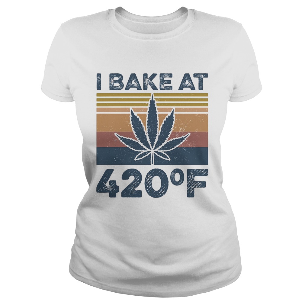 Weed I bake at 420 F vintage  Classic Ladies