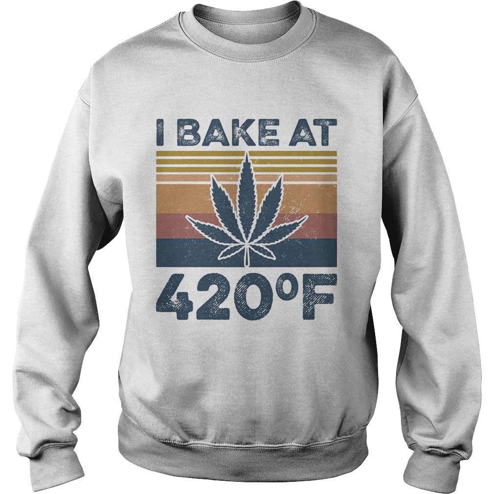 Weed I bake at 420 F vintage  Sweatshirt