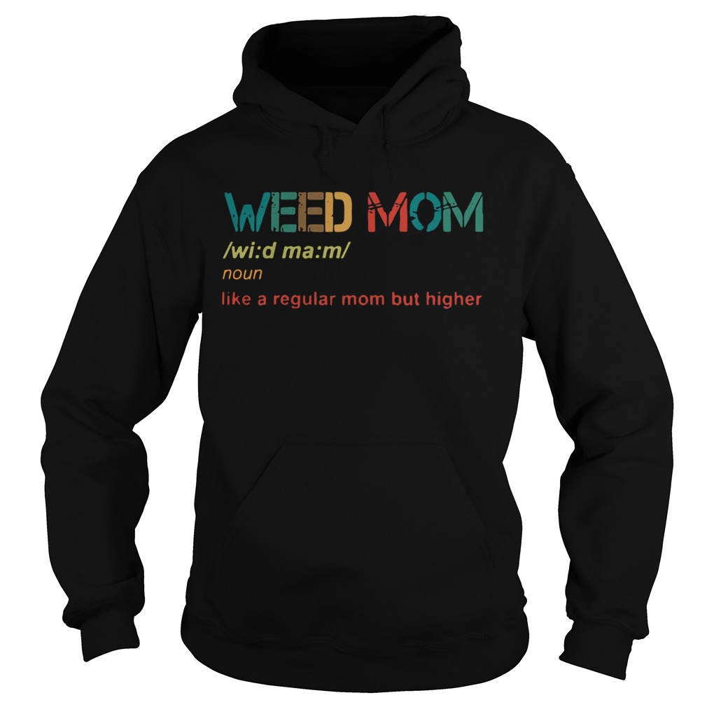 Weed Mom Defined Noun Like A Regular Mom But Hoodie