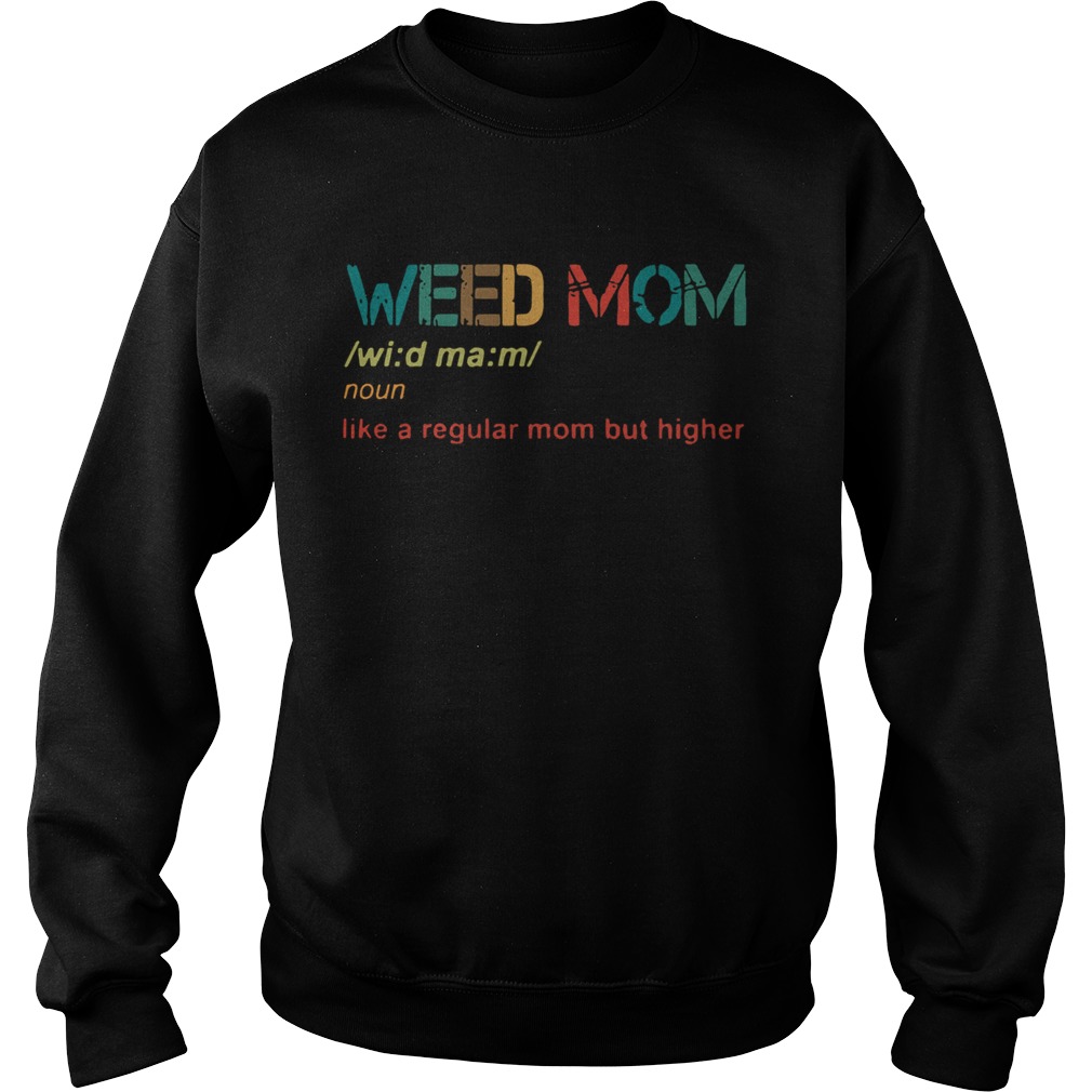 Weed Mom Defined Noun Like A Regular Mom But Sweatshirt