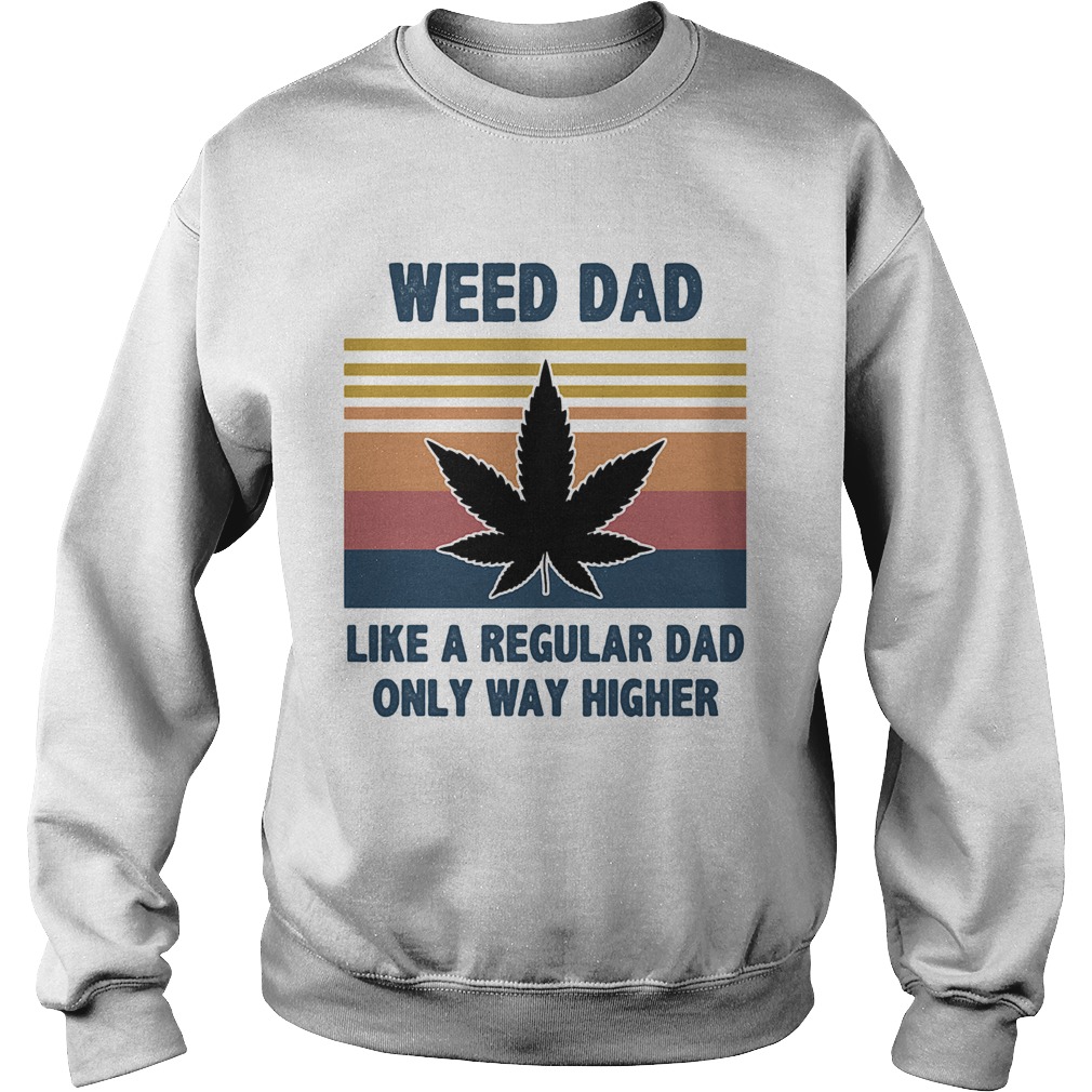 Weed dad like a regular dad only way higher vintage  Sweatshirt
