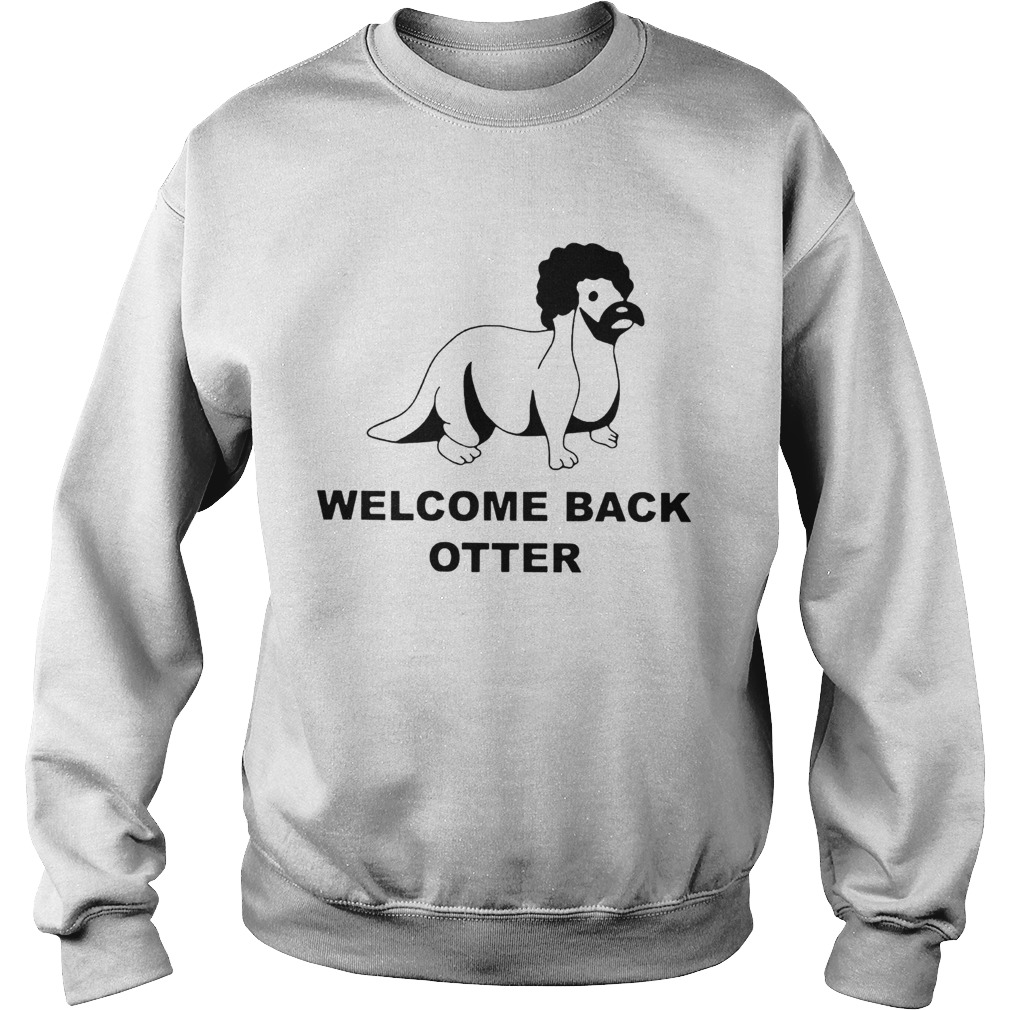Welcome Back Otter Sweatshirt