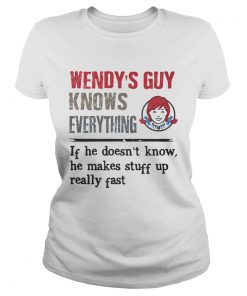 Wendys guy knows everything if he doesnt know he makes stuff up really fast  Classic Ladies