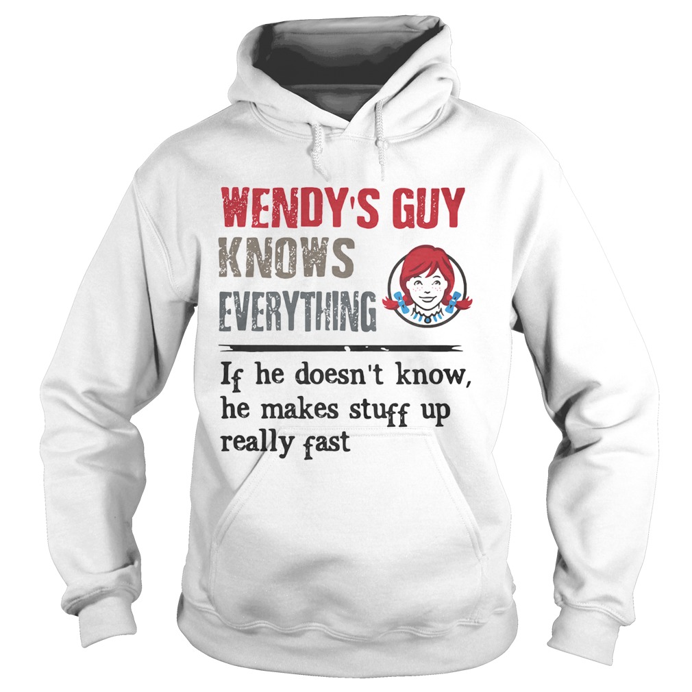 Wendys guy knows everything if he doesnt know he makes stuff up really fast  Hoodie