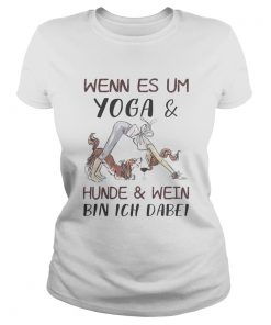Wenn es um yoga and hunde and wein bin ich dabei  Classic Ladies