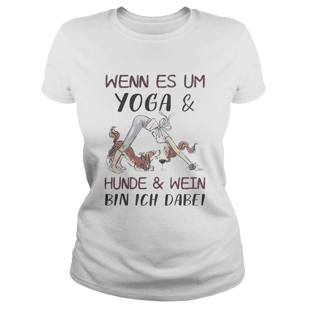 Wenn es um yoga and hunde and wein bin ich dabei  Classic Ladies