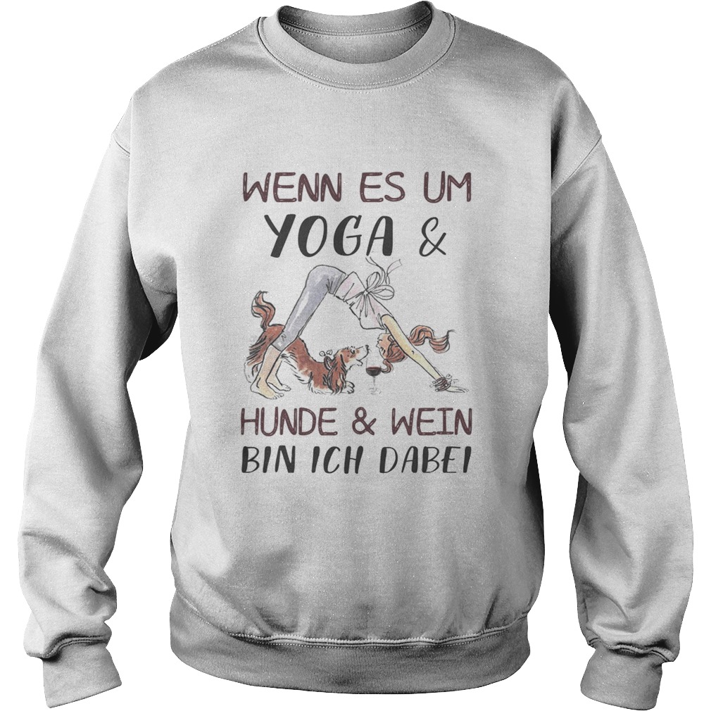 Wenn es um yoga and hunde and wein bin ich dabei  Sweatshirt