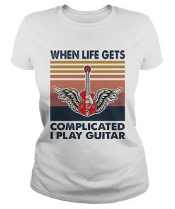 When life gets complicated I play guitar vintage  Classic Ladies