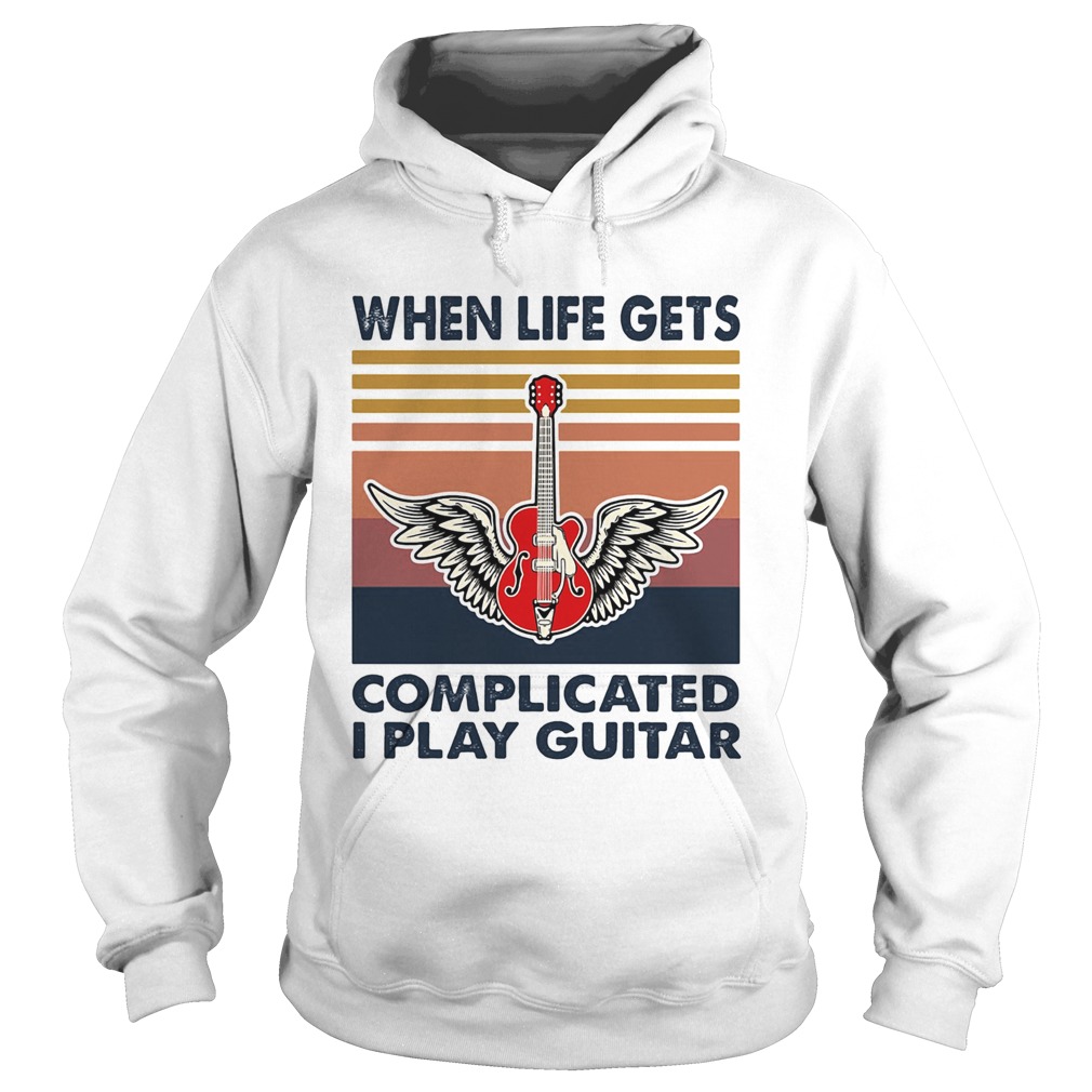 When life gets complicated I play guitar vintage  Hoodie