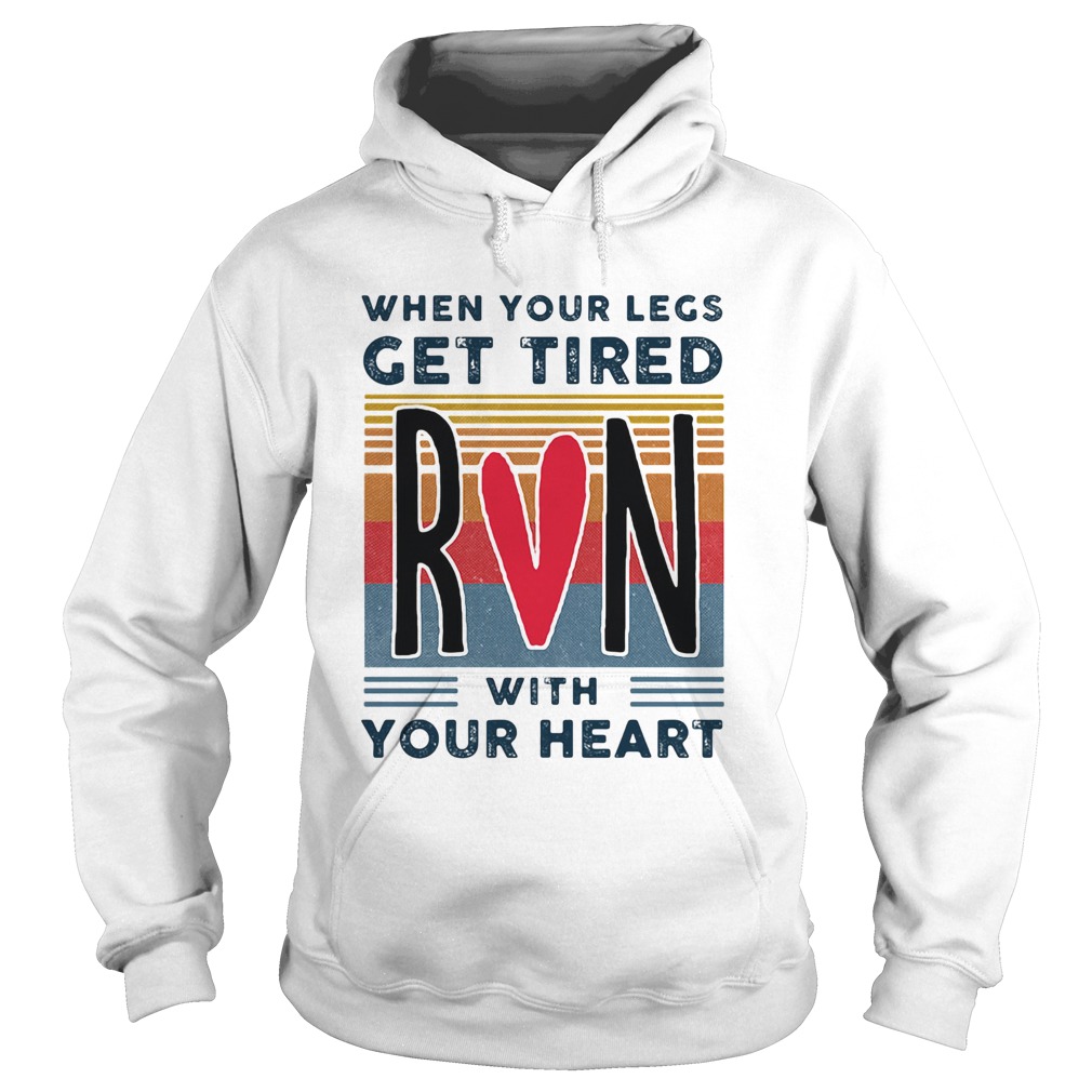 When your legs get tired run with your heart vintage  Hoodie