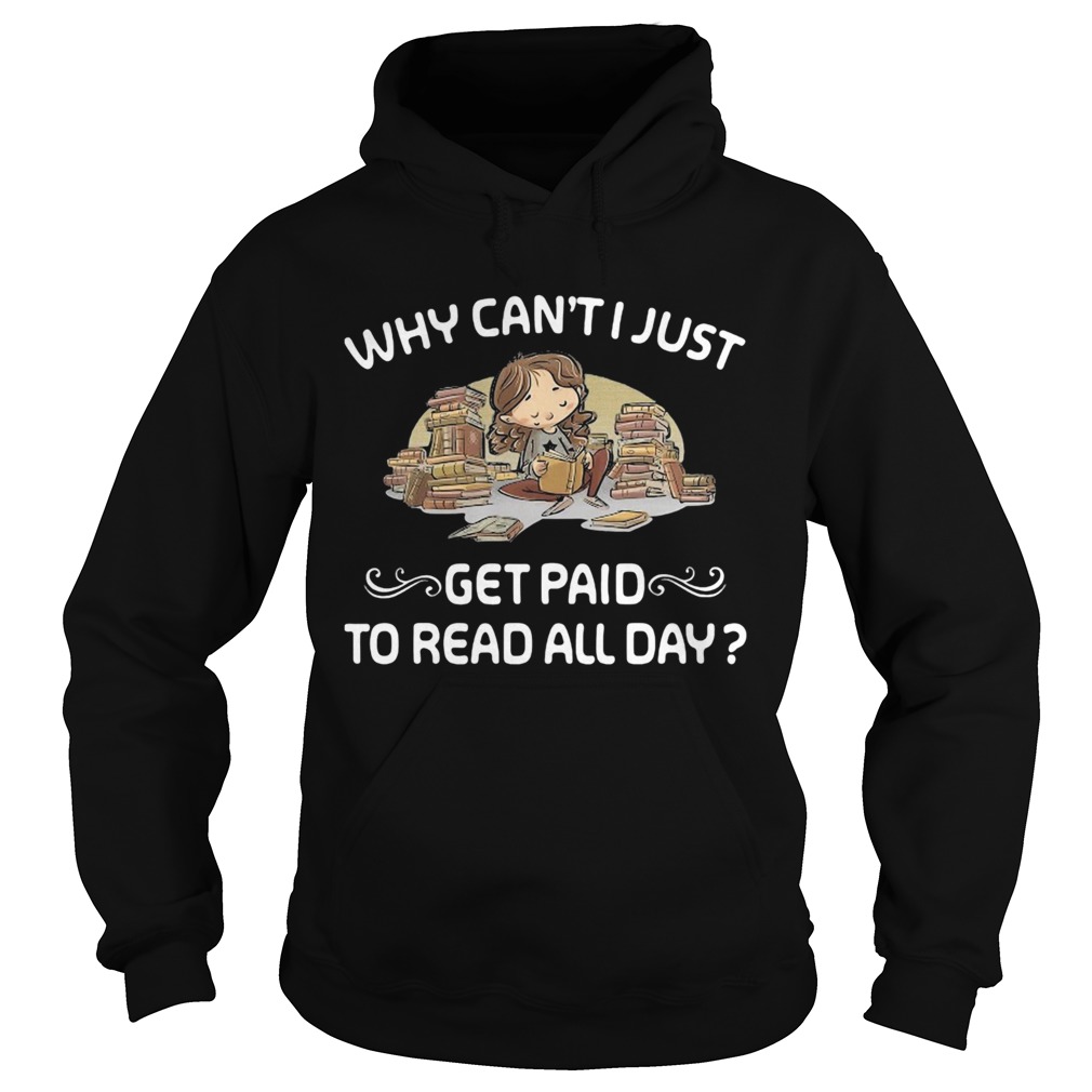 Why cant just get paid to read book all day  Hoodie