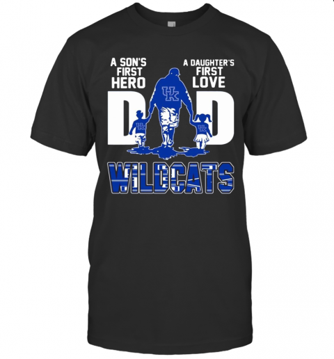Wildcats Dad A Son'S First Hero A Daughter'S First Love T-Shirt