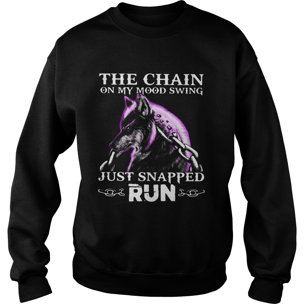 Wolf The Chain On My Mood Swing Just Snapped Run Sweatshirt