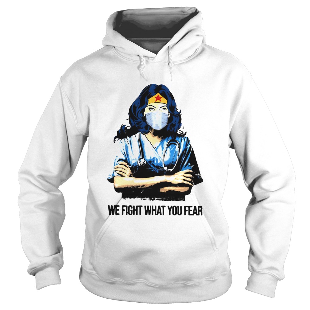 Wonder Woman Nurse We Fight What You Fear Hoodie