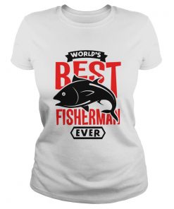 Worlds Best Fisherman Ever  Classic Ladies
