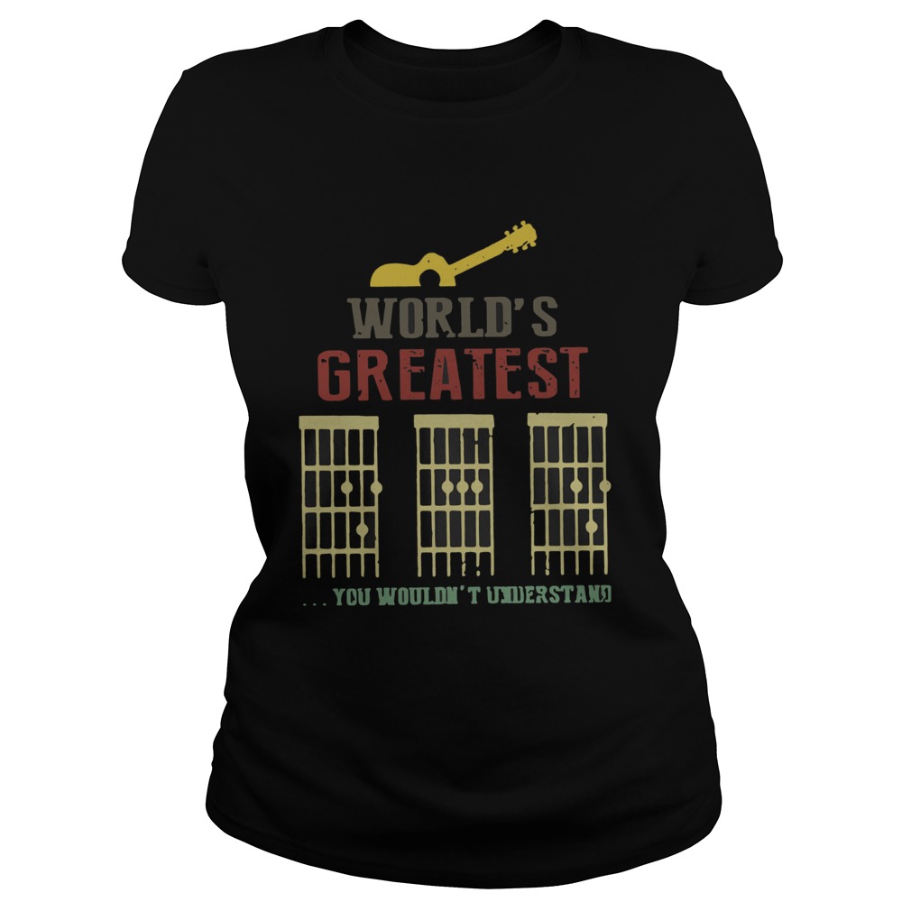 Worlds Greatest Guitar You Wouldnt Understand  Classic Ladies