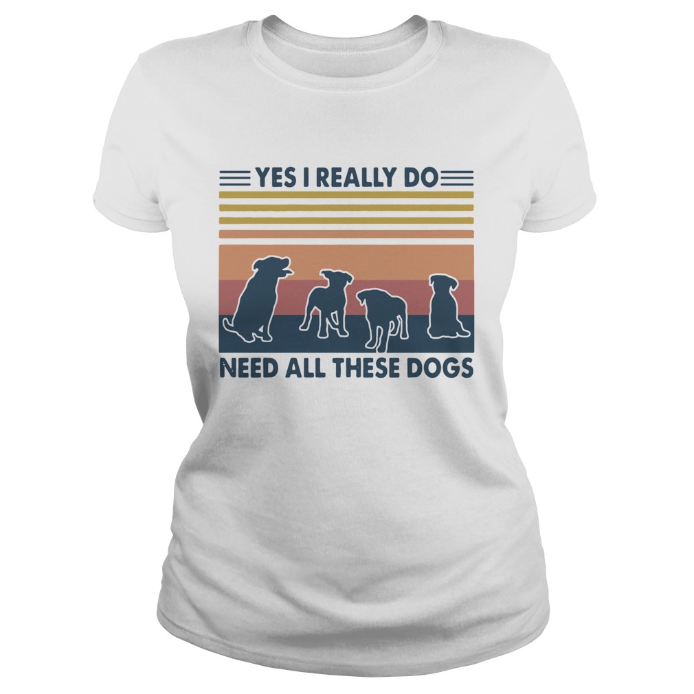 Yes I Really Do Need All These Dogs Vintage  Classic Ladies