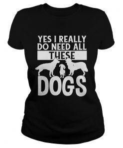 Yes I really do need all these dogs  Classic Ladies