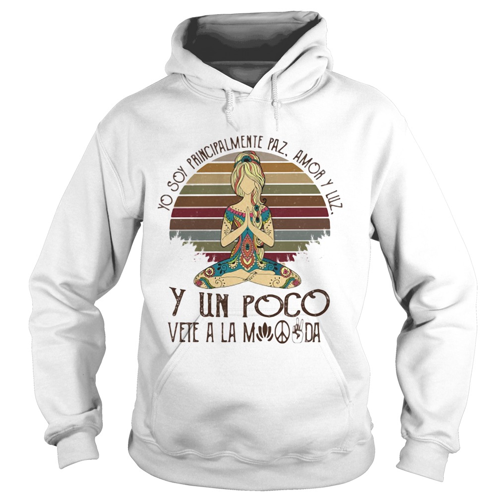 Yo soy principalmente paz amor y luz y un poco vete a la vintage  Hoodie