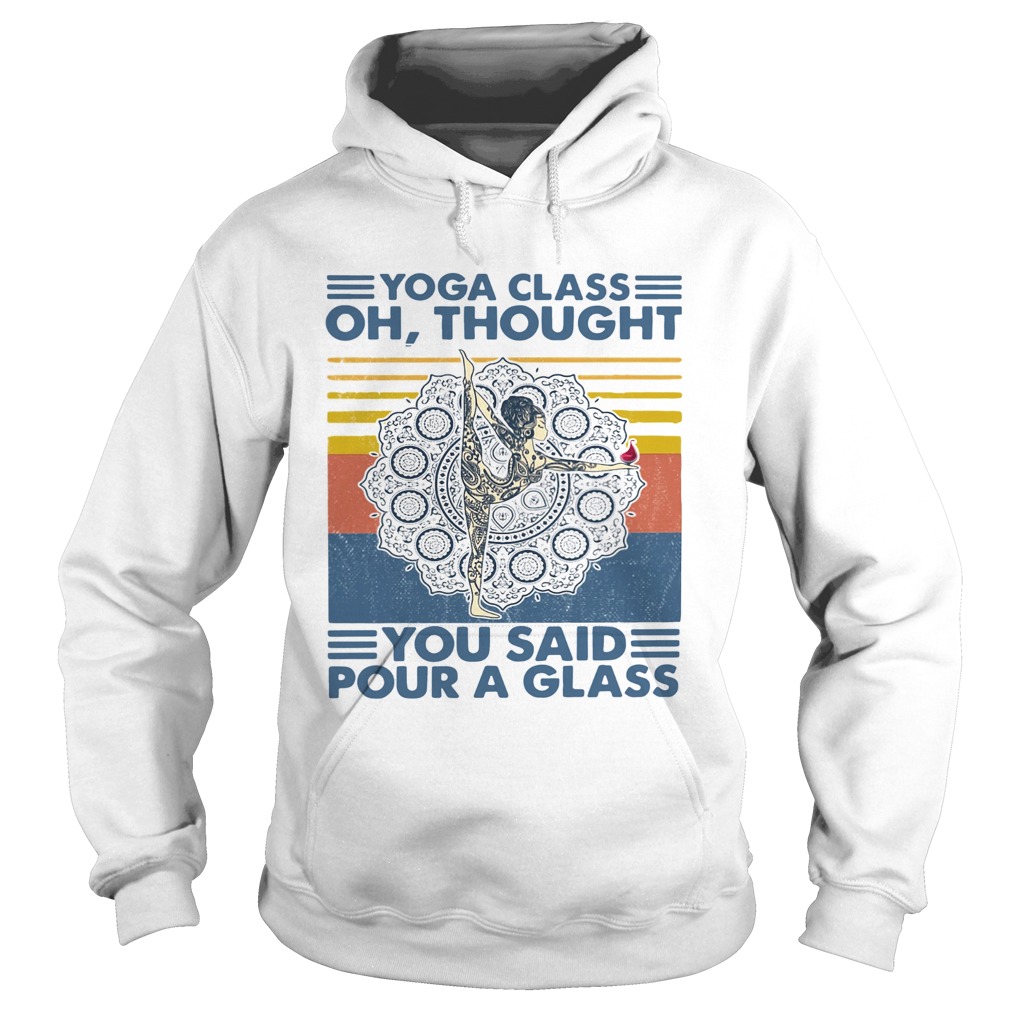 Yoga Class Oh Thought You Said Pour A Glass Vintage Hoodie