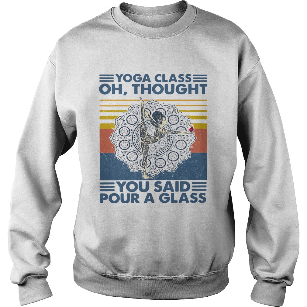 Yoga Class Oh Thought You Said Pour A Glass Vintage Sweatshirt
