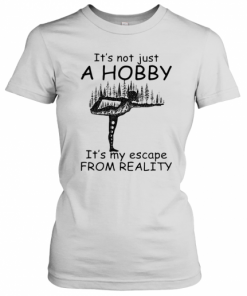Yoga It'S Not Just A Hobby It'S My Escape From Reality T-Shirt Classic Women's T-shirt
