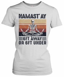 Yoga Skeleton Namast'Ay 6Ft Away Or Ft Under Vintage T-Shirt Classic Women's T-shirt