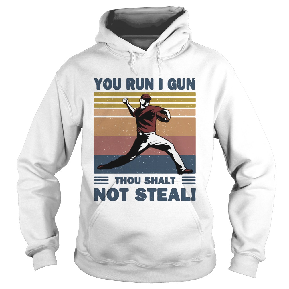 You run I gun thou shalt not steal baseball vintage Hoodie