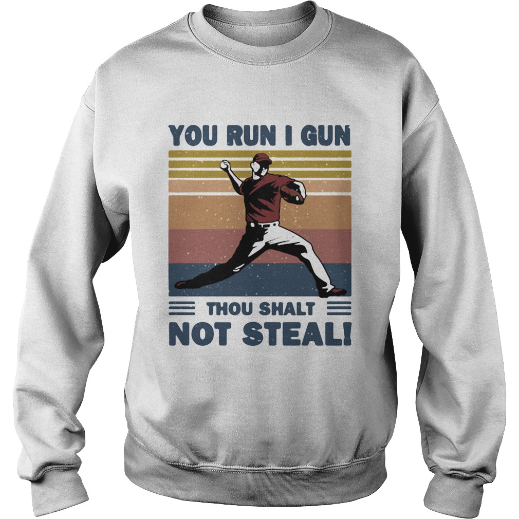 You run I gun thou shalt not steal baseball vintage Sweatshirt