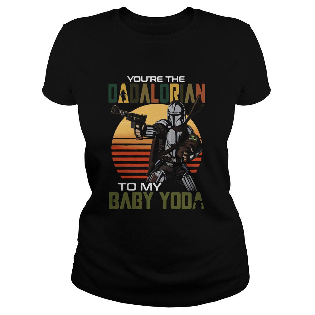 Youre The Dadalorian To My Baby Yoda Vintage  Classic Ladies