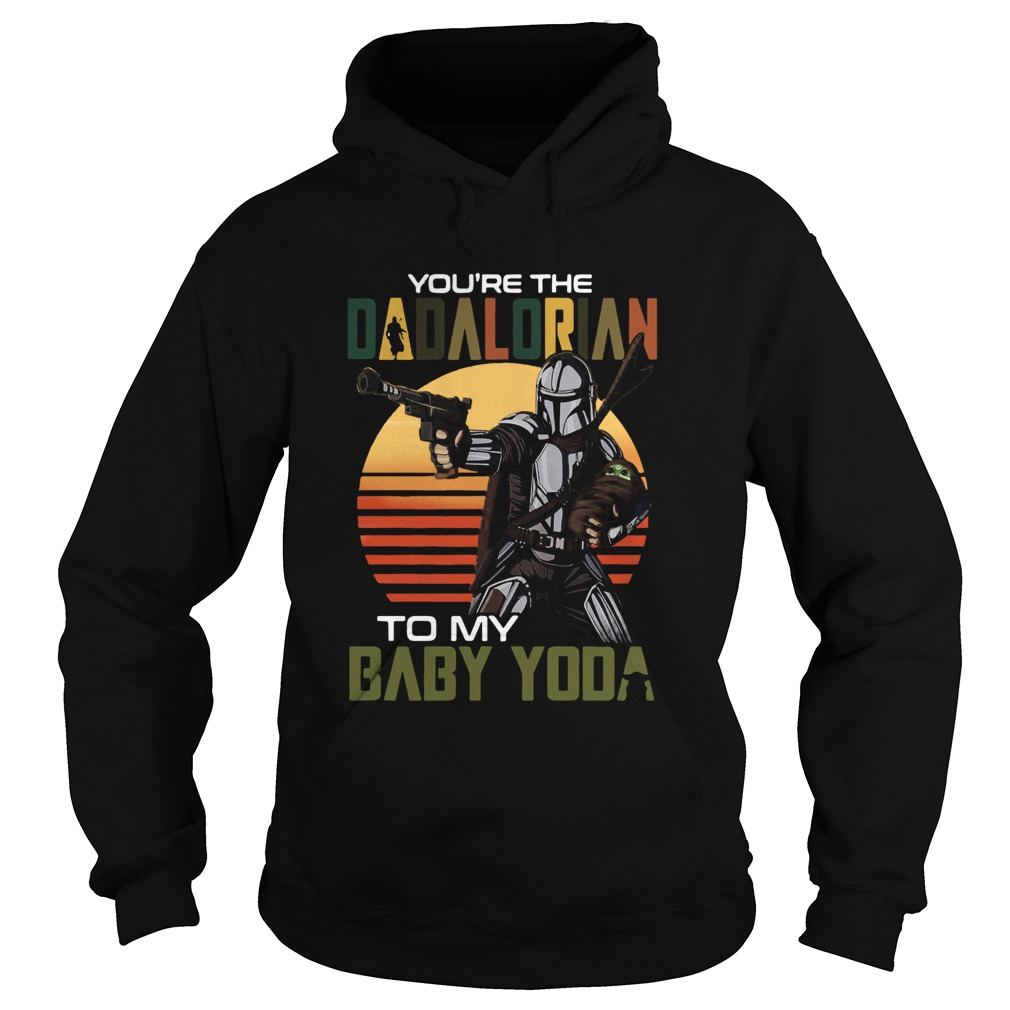 Youre The Dadalorian To My Baby Yoda Vintage  Hoodie