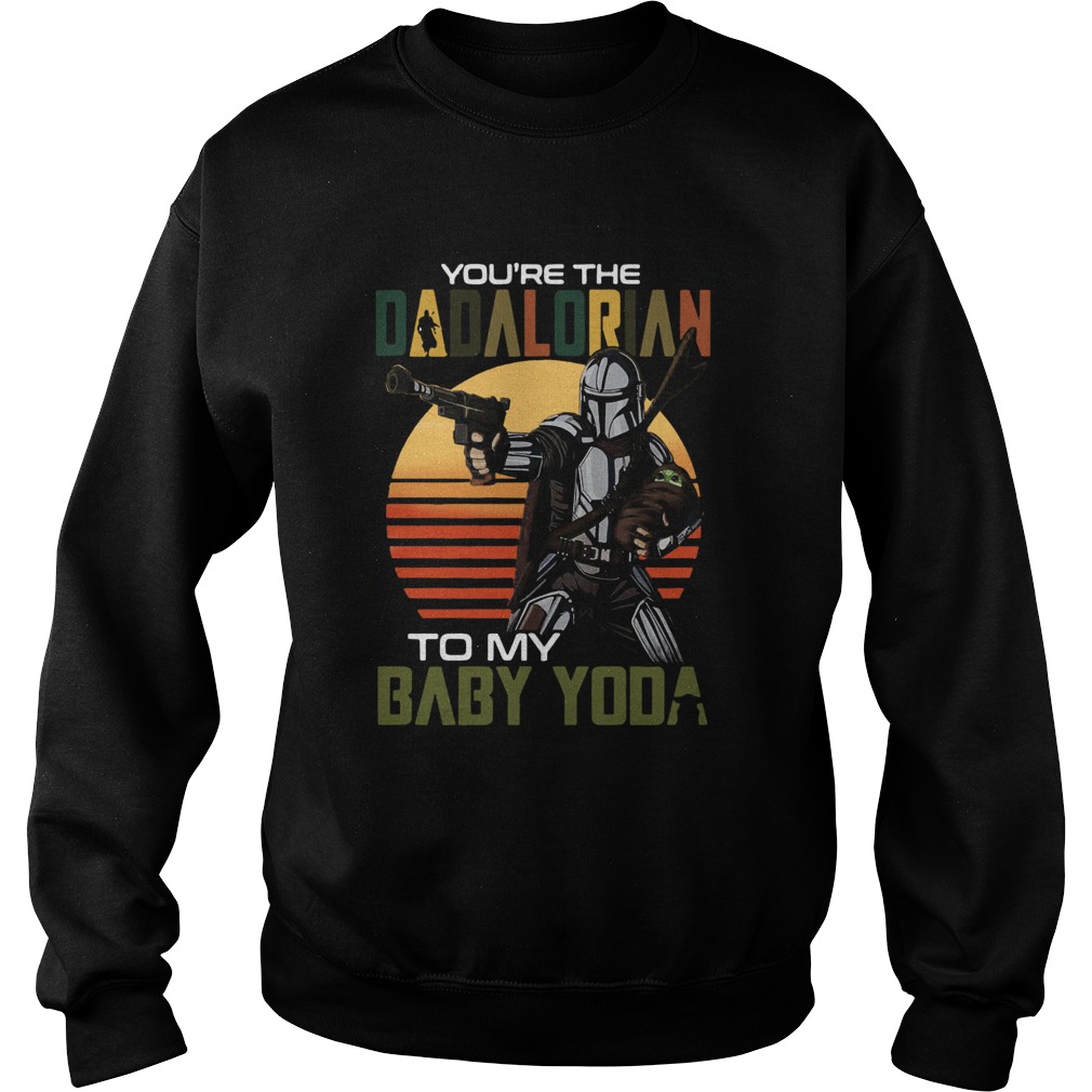 Youre The Dadalorian To My Baby Yoda Vintage  Sweatshirt