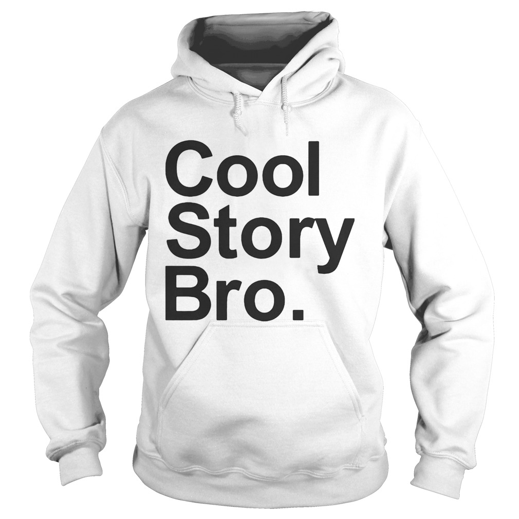 cool story bro  Hoodie