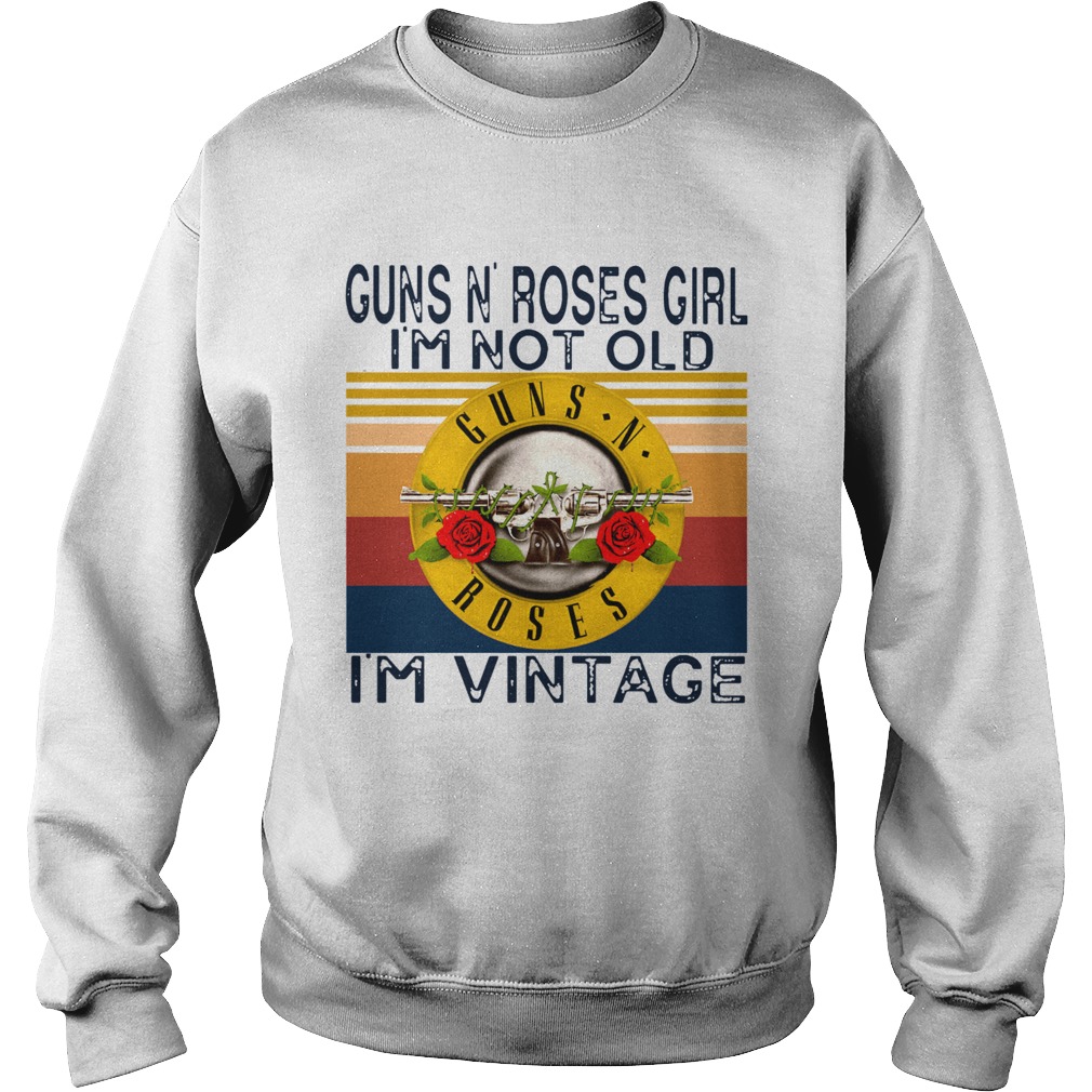 1592388703Guns N' Roses Girl Im Not Old I'm Vintage Sweatshirt