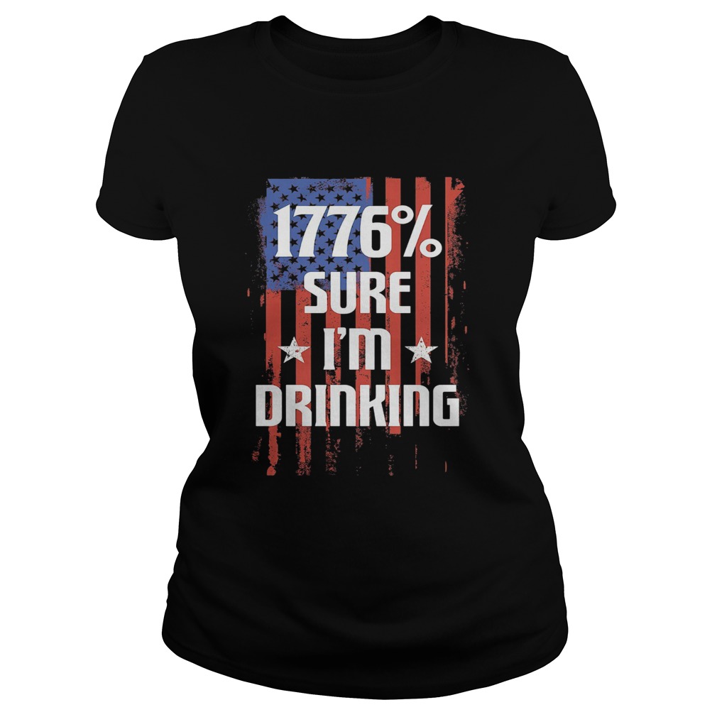 1776 sure im drinking american flag independence day Classic Ladies