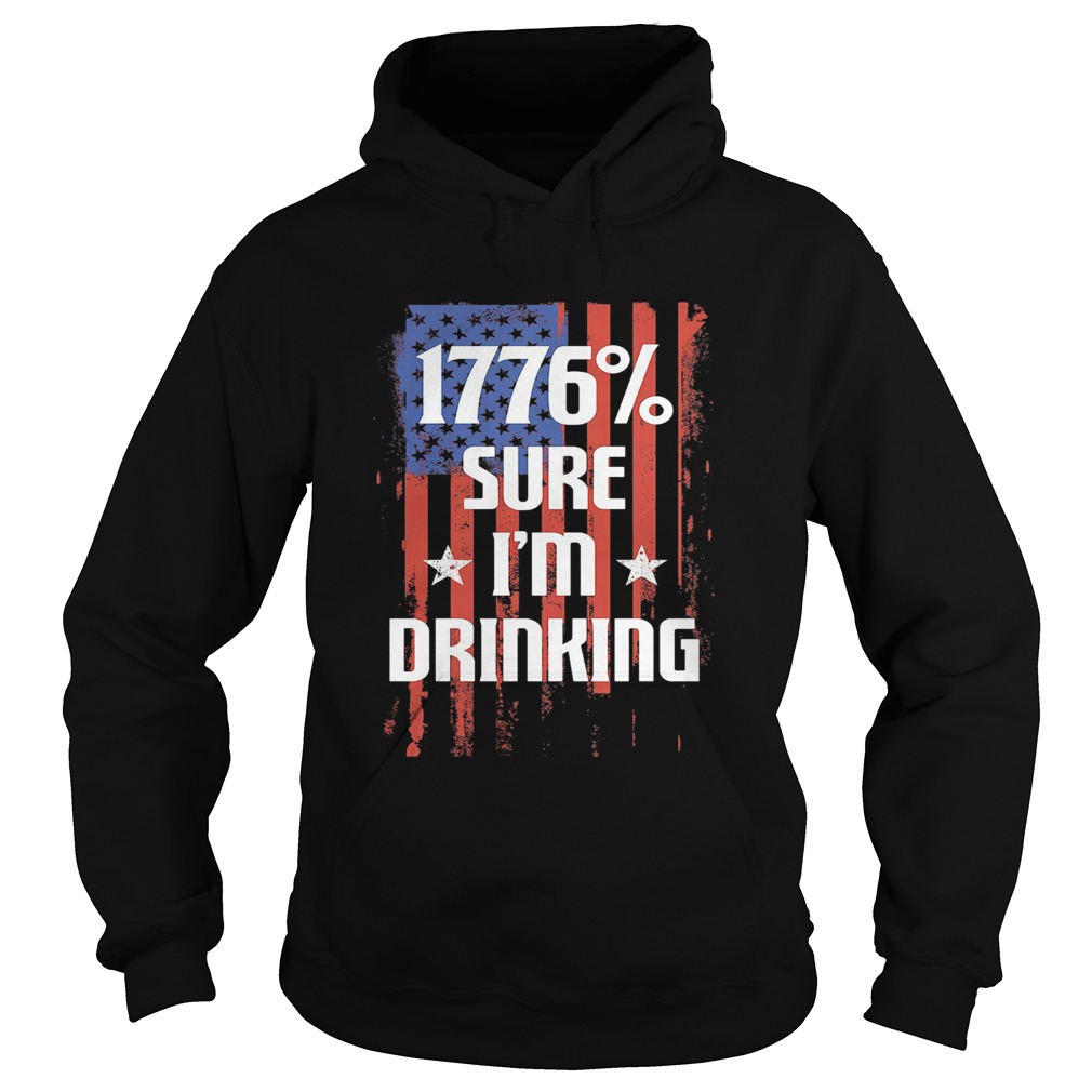 1776 sure im drinking american flag independence day Hoodie