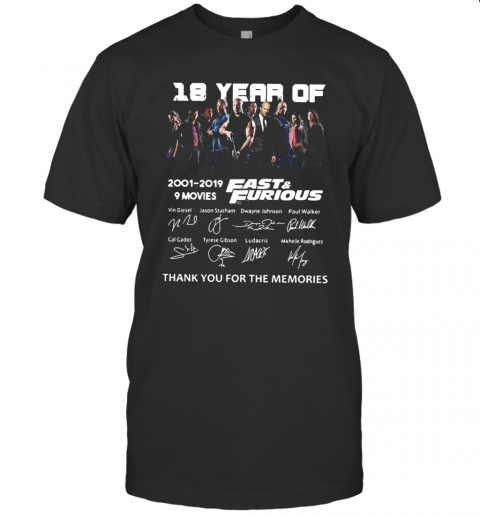 18 Years Of Fast And Furious 2001 2019 9 Movies Signatures Thank You For The Memories T-Shirt