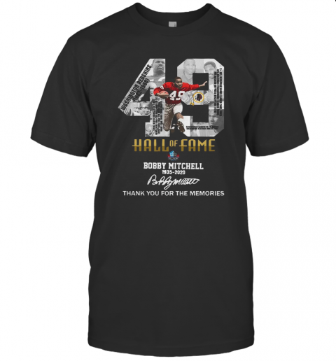 49 Hall Of Fame Bobby Mitchell 1935 2020 Thank You For The Memories Signature T-Shirt