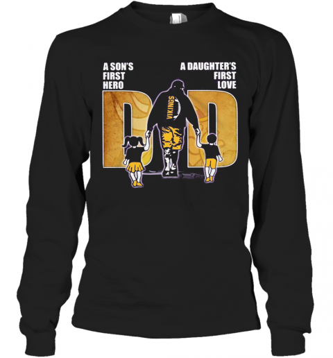 A Son'S First Hero A Daughter'S First Love Dad Minnesota Vikings Happy Father'S Day T-Shirt Long Sleeved T-shirt 